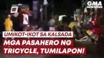 Mga pasahero, tumilapon matapos umikot-ikot ang tricycle sa kalsada! | GMA News Feed