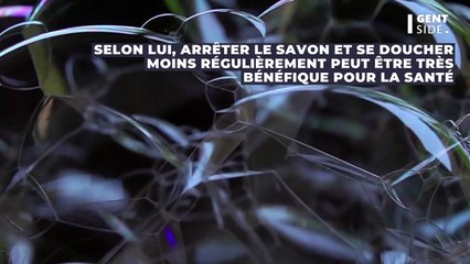 Hygiène : ce chercheur a arrêté de se laver au savon pendant 5 ans, voici ce qu’il s’est passé