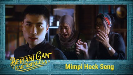Beriani Gam Kak Aspalela - Mimpi Hock Seng - Episod 3