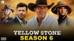 Yellowstone Season 6 Trailer (2022) - Paramount+, Release Date, Episode 1,Cast, Ending, Review, Plot