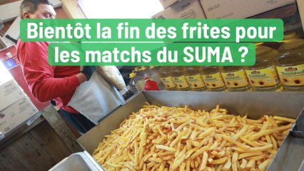Bientôt la fin des frites pour les matchs du SUMA ?