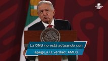 AMLO a ONU por desapariciones: Ningún organismo va a ponernos en el banquillo de los acusados