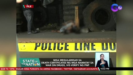 Pamemeke umano ng impormasyon sa death certificates ng mga namatay sa war on drugs, ive-verify raw ng PNP | SONA