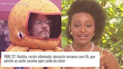 'BBB 22': Natália descarta romance com Eli e brother lamenta saída da sister. 'Sentimento de vazio'