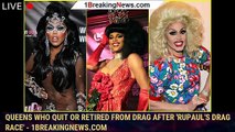 Queens Who Quit or Retired From Drag After 'RuPaul's Drag Race' - 1breakingnews.com