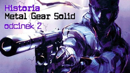Historia Metal Gear Solid - odcinek 2