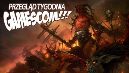 Przegląd tygodnia - Gamescom!
