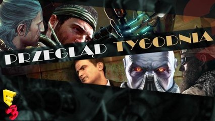 Przegląd tygodnia - 10 gier z E3!