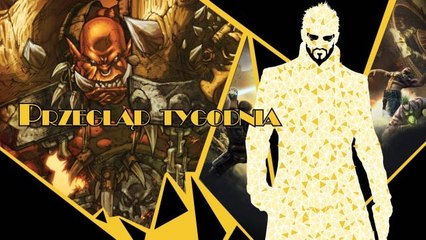 Przegląd tygodnia - Deus Ex Bulletstorm