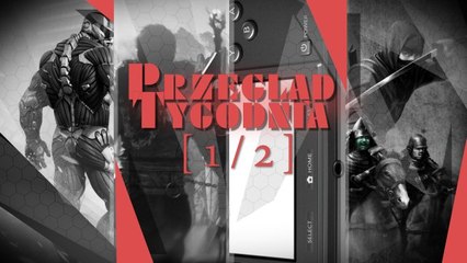 Przegląd tygodnia - Marzec na łopatkach [1/2]