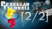 Przegląd tygodnia - Cuda i dziwy E3! [2/2]