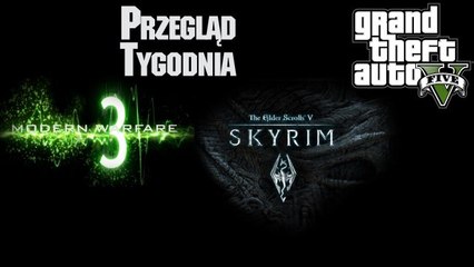Przegląd Tygodnia - GTA, MW3, Skyrim