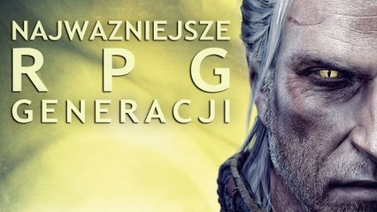Najważniejsze gry RPG mijającej generacji