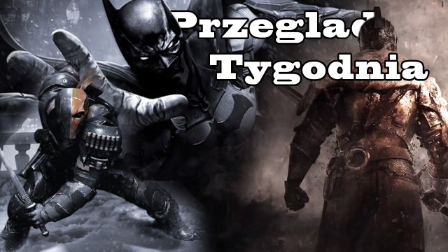Przegląd Tygodnia - Batman, Dark Souls II, Xbox