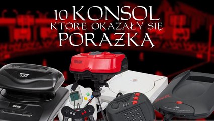 10 konsol, które okazały się porażką