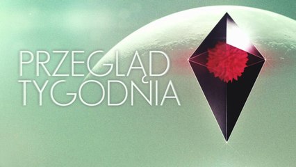 Przegląd Tygodnia - badamy niezbadany wszechświat