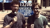 Konferencja Electronic Arts na targach E3 2015 - komentarz prosto z Los Angeles
