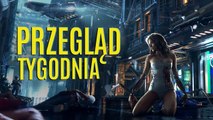 Rok Wiedźmina i odległa przyszłość Cyberpunk 2077 - PRZEGLĄD TYGODNIA