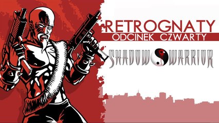 Krew i flaki w Shadow Warrior - Retrognaty #4
