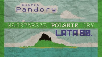 Najstarsze polskie gry komputerowe - lata 80'