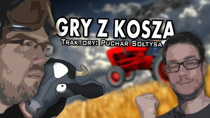 Download Video: Gry z Kosza #24 – Traktory: Puchar Sołtysa, czyli „symulator” podlany bimbrem