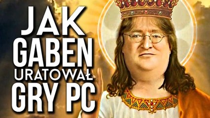 Jak Gabe Newell uratował pecetowe granie