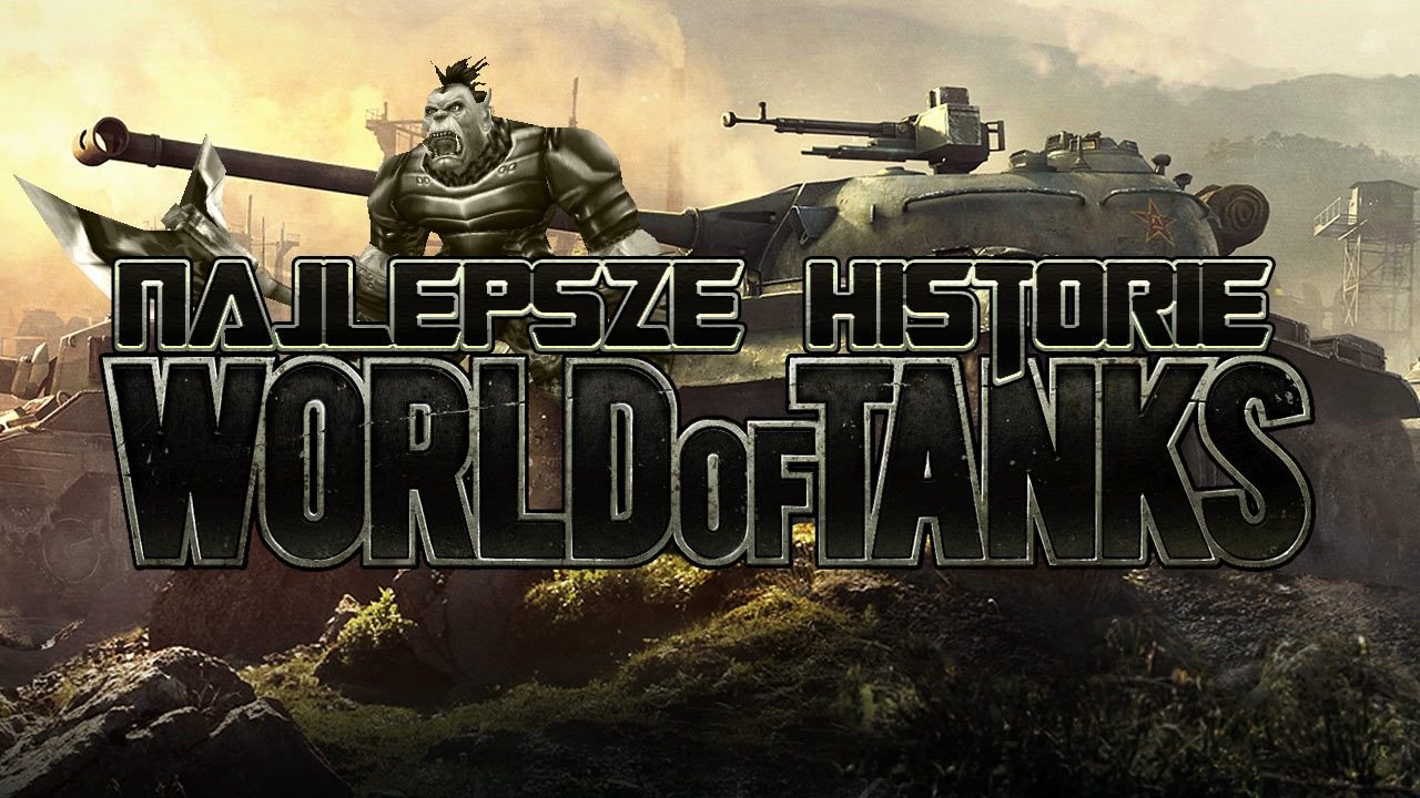 Najlepsze historie i ciekawostki z World of Tanks