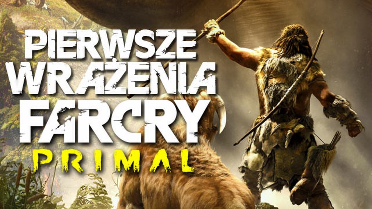 Pierwsze wrażenia z Far Cry Primal! Jak radzi sobie prehistoryczny sandbox?