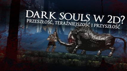 Fatalny Slashy Souls i trudne pytanie: czy Dark Souls w 2D na sens?