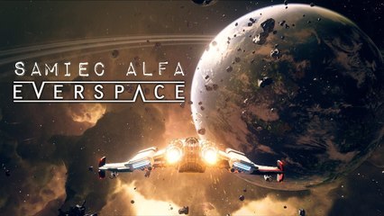Kosmiczny roguelike z kosmiczną grafiką. Everspace w Samcu Alfa
