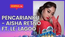 Pencarianku - Aisha Retno ft. Le’ Lagoo | Gempak TV