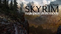 Skyrim rozszerzony – mody fabularne o rozmiarach dodatków