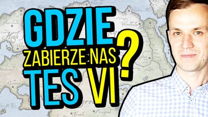 Gdzie zabierze nas TES 6?