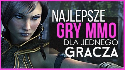 Najlepsze gry MMO dla JEDNEGO GRACZA