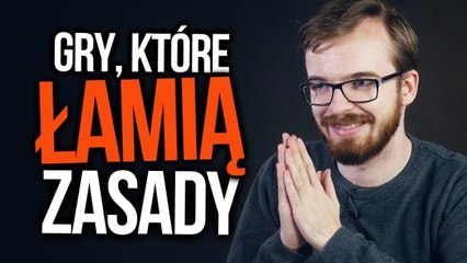 Gry, które naginają własne zasady