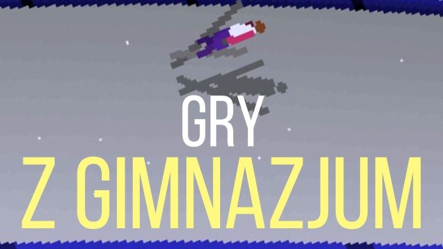 W co się grało w gimnazjum?