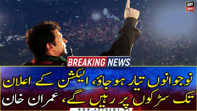 Will remain on the streets till election, Imran Khan announced