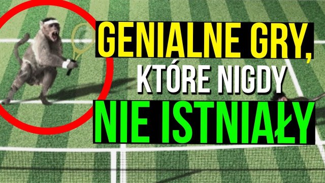 Najlepsze gry, które nigdy nie istniały