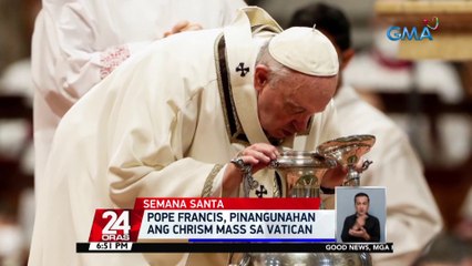Pope Francis, pinangunahan ang Chrism Mass sa Vatican | 24 Oras