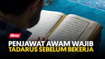 Penjawat awam wajib tadarus sebelum bekerja