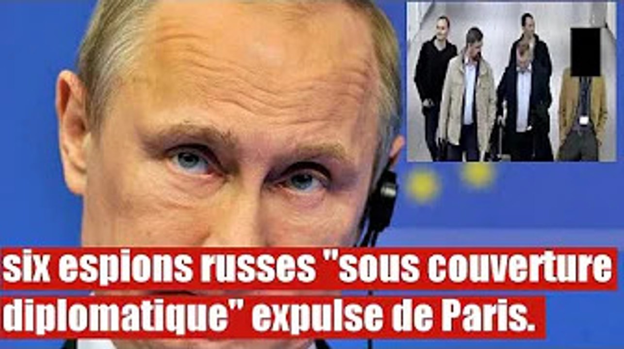 Six espions russes "sous couverture diplomatique" expulse de Paris.