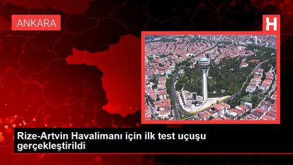 Rize-Artvin Havalimanı için ilk test uçuşu gerçekleştirildi