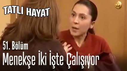 Menekşe iki işte çalışıyor - Tatlı Hayat 51. Bölüm