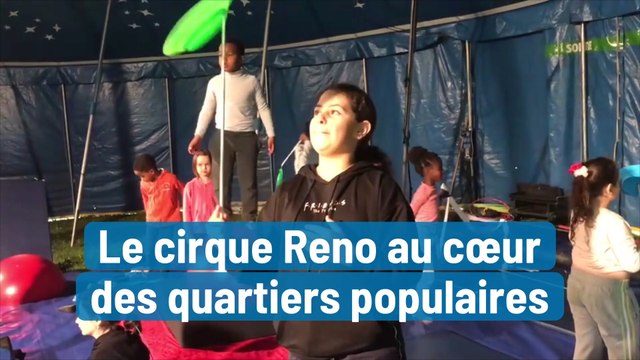 Le cirque Reno au cœur des quartiers populaires