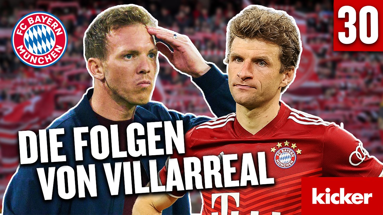 Das Villarreal-Nachbeben beim FC Bayern: Wer geht? Wer bleibt? Wer kommt?