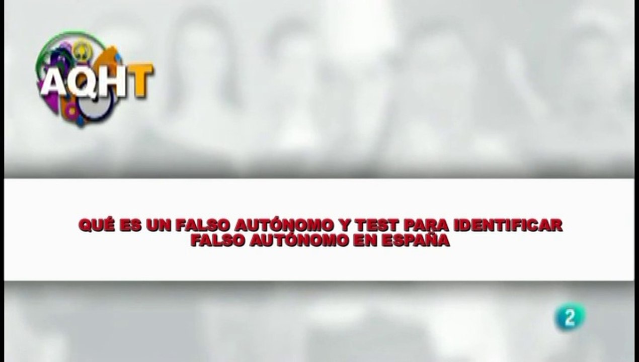 QUÉ ES UN FALSO AUTÓNOMO Y TEST PARA INDENTIFICAR FALSO AUTÓNOMO EN ESPAÑA