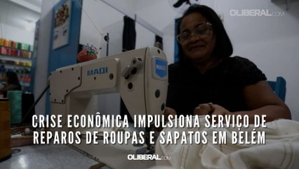 Crise econômica impulsiona serviço de reparos de roupas e sapatos em Belém