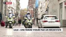 Lille : une femme violée par un récidiviste