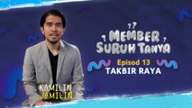 Member Suruh Tanya - Takbir Raya [EP 13]