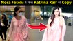 Nora Fatehi Copies Katrina Kaif's Viral Airport Look